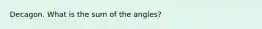 Decagon. What is the sum of the angles?