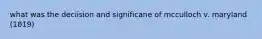 what was the deciision and significane of mcculloch v. maryland (1819)