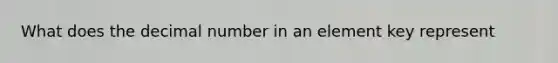 What does the decimal number in an element key represent