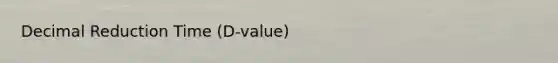 Decimal Reduction Time (D-value)