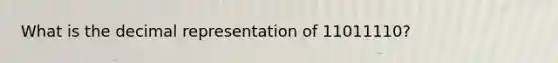 What is the decimal representation of 11011110?