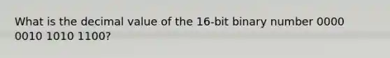 What is the decimal value of the 16-bit binary number 0000 0010 1010 1100?