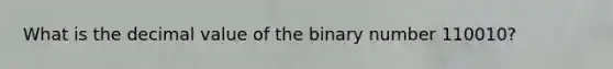 What is the decimal value of the binary number 110010?