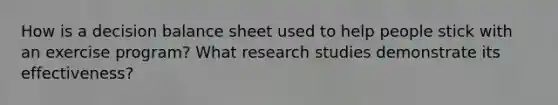 How is a decision balance sheet used to help people stick with an exercise program? What research studies demonstrate its effectiveness?