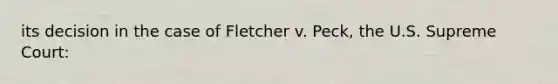 its decision in the case of Fletcher v. Peck, the U.S. Supreme Court: