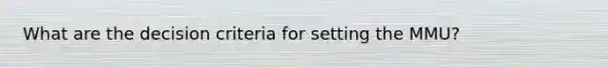 What are the decision criteria for setting the MMU?