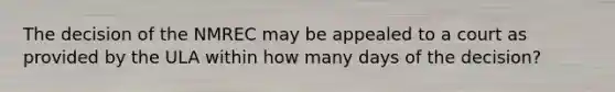 The decision of the NMREC may be appealed to a court as provided by the ULA within how many days of the decision?