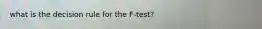 what is the decision rule for the F-test?
