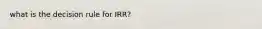 what is the decision rule for IRR?