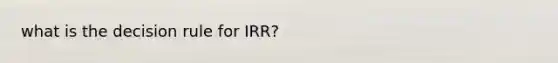 what is the decision rule for IRR?