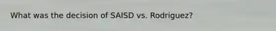 What was the decision of SAISD vs. Rodriguez?