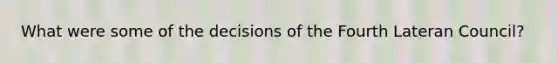 What were some of the decisions of the Fourth Lateran Council?