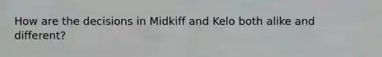 How are the decisions in Midkiff and Kelo both alike and different?