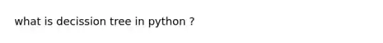 what is decission tree in python ?