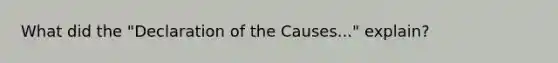 What did the "Declaration of the Causes..." explain?