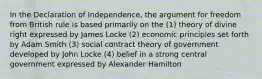 In the Declaration of Independence, the argument for freedom from British rule is based primarily on the (1) theory of divine right expressed by James Locke (2) economic principles set forth by Adam Smith (3) social contract theory of government developed by John Locke (4) belief in a strong central government expressed by Alexander Hamilton