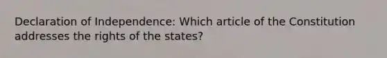 Declaration of Independence: Which article of the Constitution addresses the rights of the states?