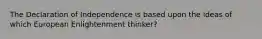 The Declaration of Independence is based upon the ideas of which European Enlightenment thinker?