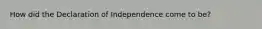 How did the Declaration of Independence come to be?