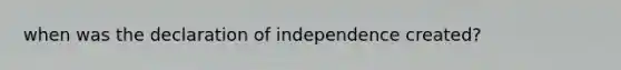 when was the declaration of independence created?