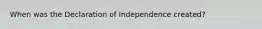 When was the Declaration of Independence created?