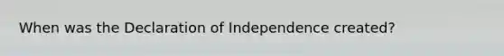 When was the Declaration of Independence created?