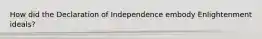 How did the Declaration of Independence embody Enlightenment ideals?