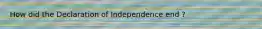 How did the Declaration of Independence end ?