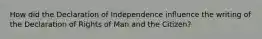 How did the Declaration of Independence influence the writing of the Declaration of Rights of Man and the Citizen?