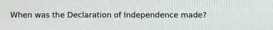 When was the Declaration of Independence made?