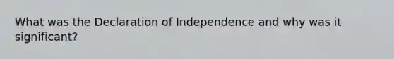 What was the Declaration of Independence and why was it significant?