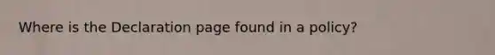 Where is the Declaration page found in a policy?