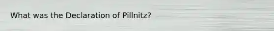 What was the Declaration of Pillnitz?