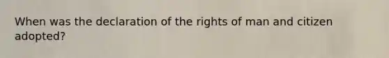 When was the declaration of the rights of man and citizen adopted?