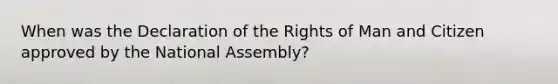 When was the Declaration of the Rights of Man and Citizen approved by the National Assembly?