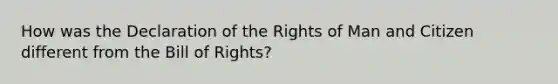 How was the Declaration of the Rights of Man and Citizen different from the Bill of Rights?