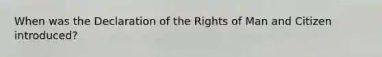 When was the Declaration of the Rights of Man and Citizen introduced?