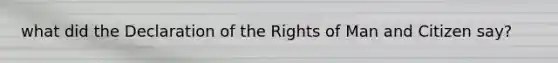 what did the Declaration of the Rights of Man and Citizen say?