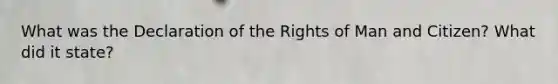 What was the Declaration of the Rights of Man and Citizen? What did it state?