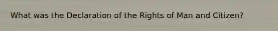 What was the Declaration of the Rights of Man and Citizen?