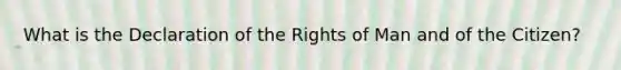 What is the Declaration of the Rights of Man and of the Citizen?