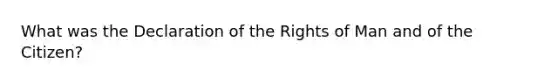 What was the Declaration of the Rights of Man and of the Citizen?