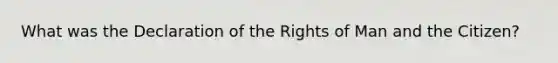 What was the Declaration of the Rights of Man and the Citizen?