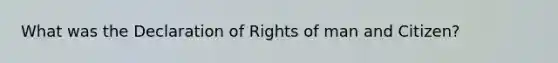 What was the Declaration of Rights of man and Citizen?