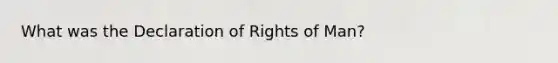 What was the Declaration of Rights of Man?