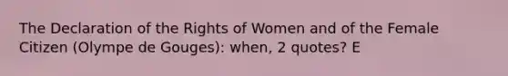 The Declaration of the Rights of Women and of the Female Citizen (Olympe de Gouges): when, 2 quotes? E