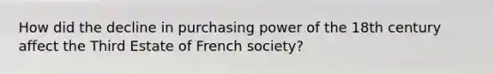 How did the decline in purchasing power of the 18th century affect the Third Estate of French society?