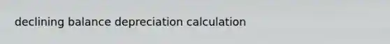 declining balance depreciation calculation