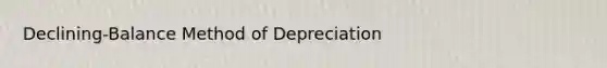 Declining-Balance Method of Depreciation