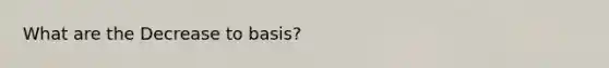 What are the Decrease to basis?